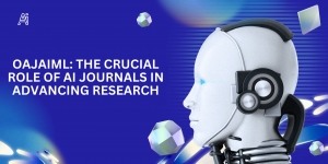 Oajaiml: The Crucial Role of AI Journals in Advancing Research